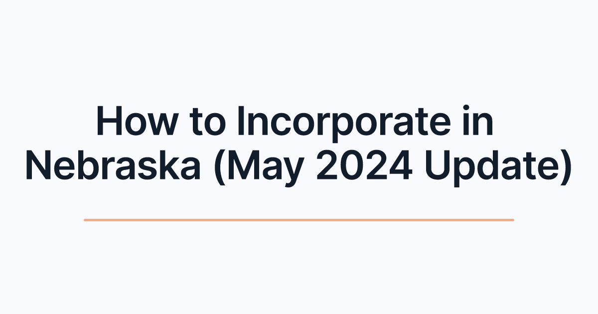 How to Incorporate in Nebraska (May 2024 Update)